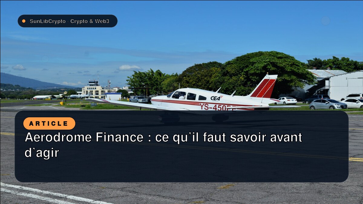 Aerodrome Finance : ce qu’il faut savoir avant d’agir