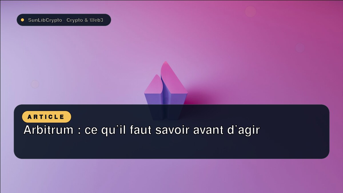 Arbitrum : ce qu’il faut savoir avant d’agir