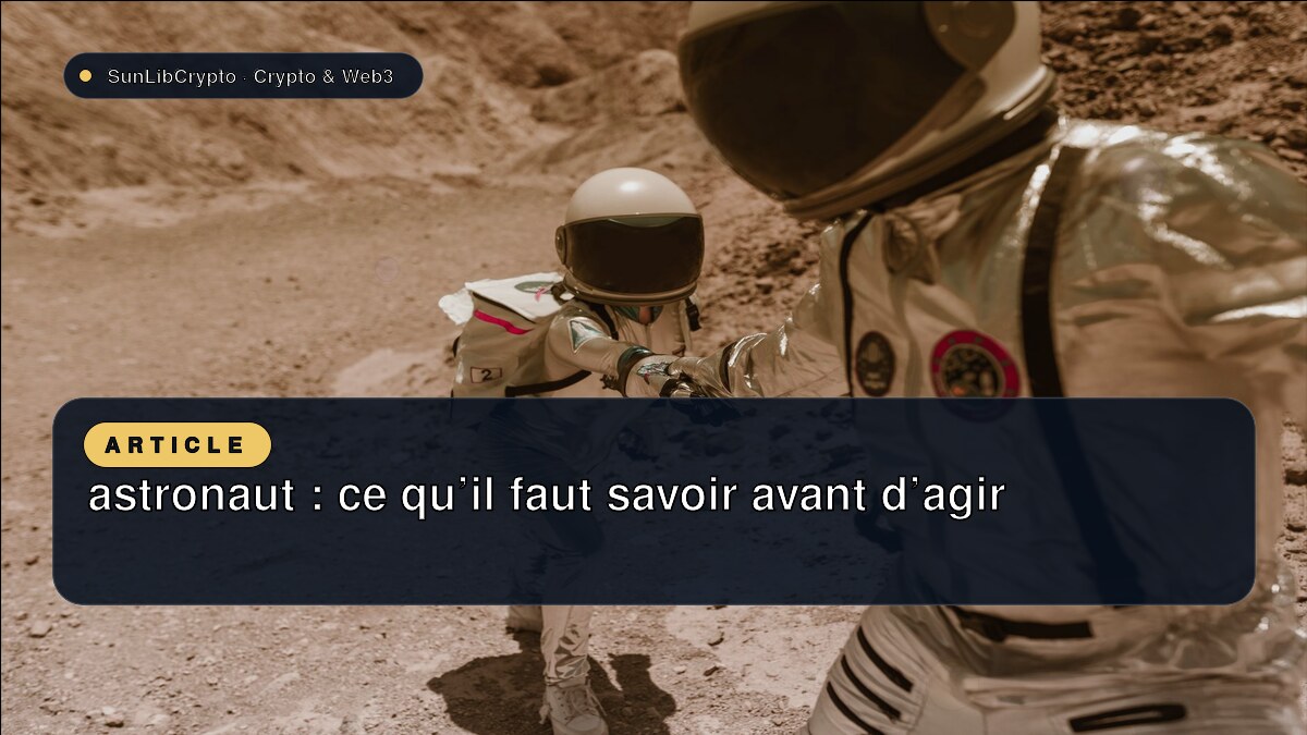 astronaut : ce qu’il faut savoir avant d’agir