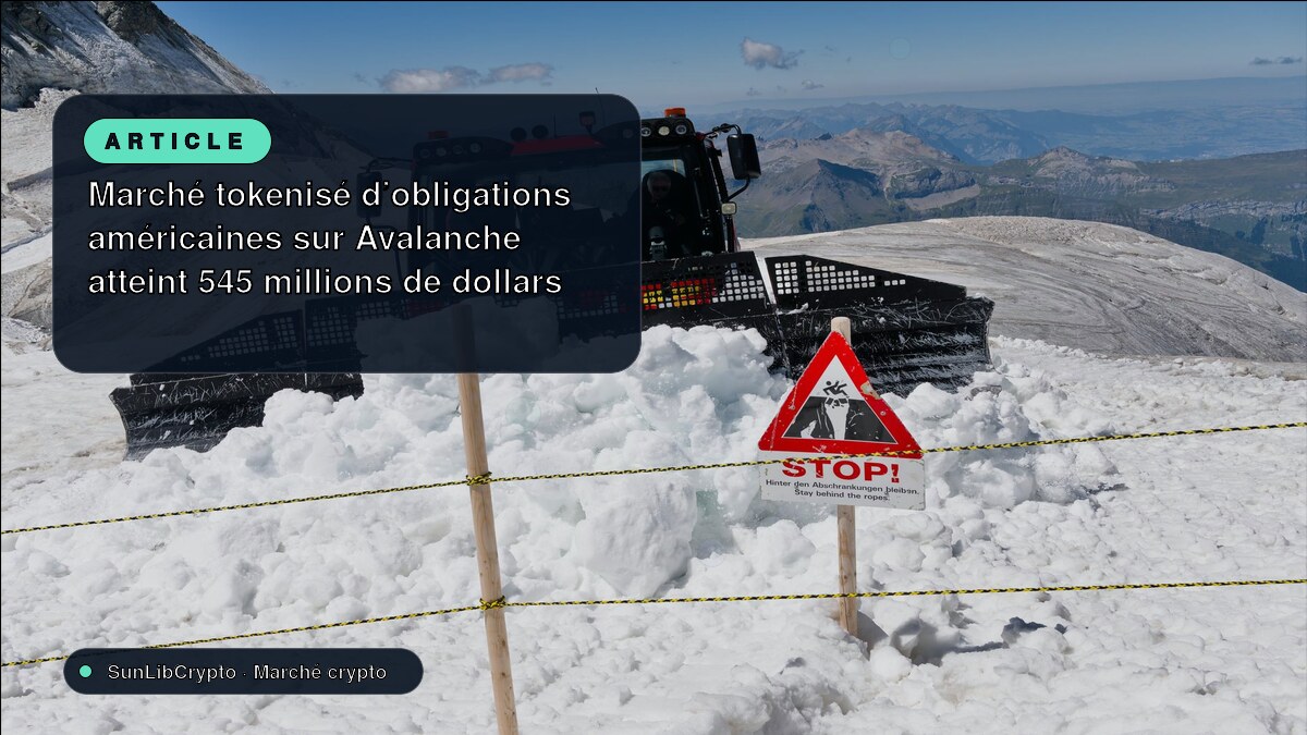 Marché tokenisé d'obligations américaines sur Avalanche atteint 545 millions de dollars