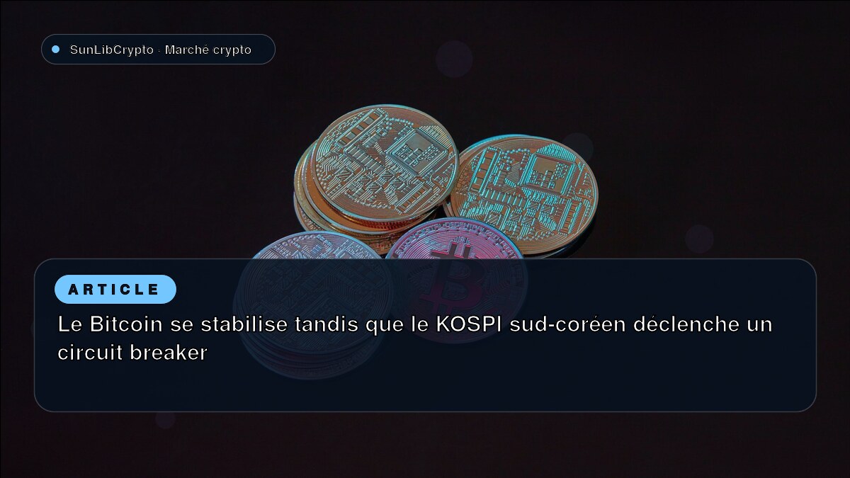 Le Bitcoin se stabilise tandis que le KOSPI sud-coréen déclenche un circuit breaker