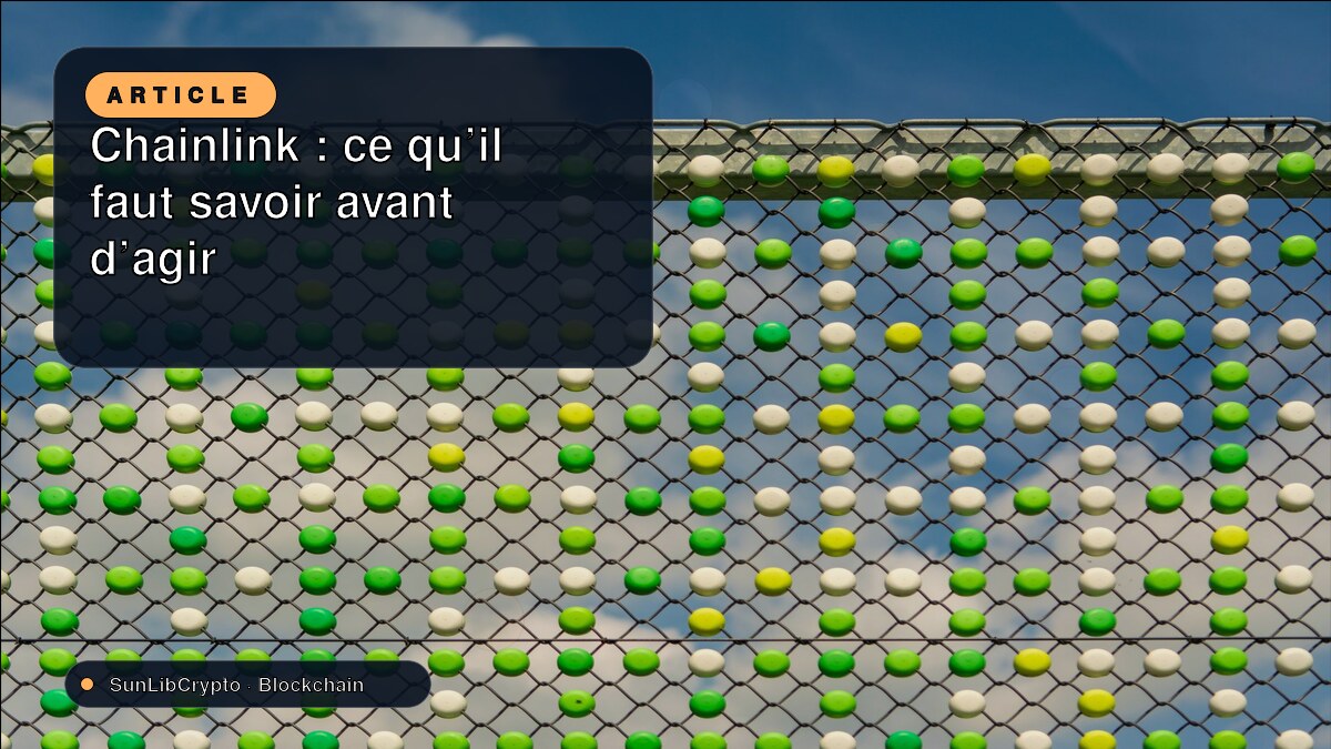 Chainlink : ce qu’il faut savoir avant d’agir