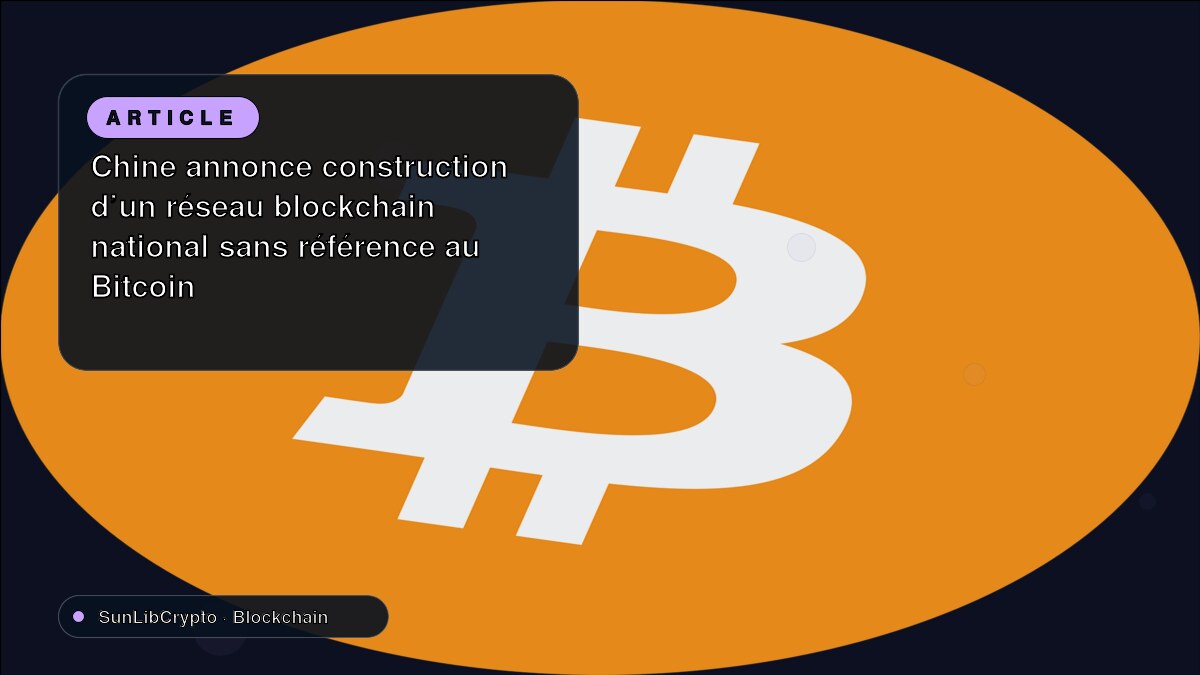 Chine annonce construction d'un réseau blockchain national sans référence au Bitcoin