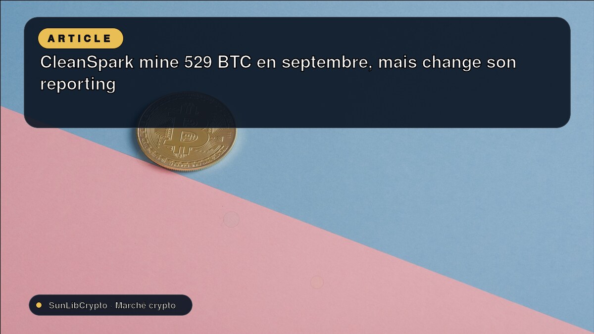 CleanSpark mine 529 BTC en septembre, mais change son reporting