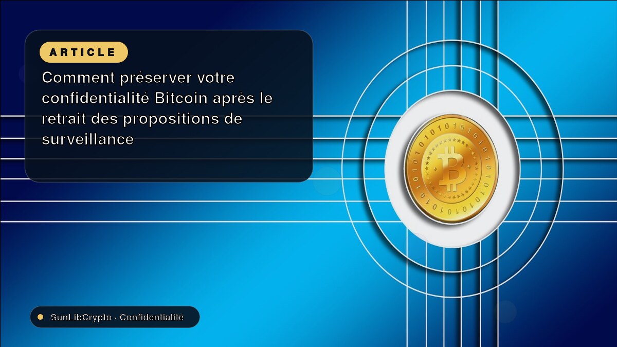 Comment préserver votre confidentialité Bitcoin après le retrait des propositions de surveillance