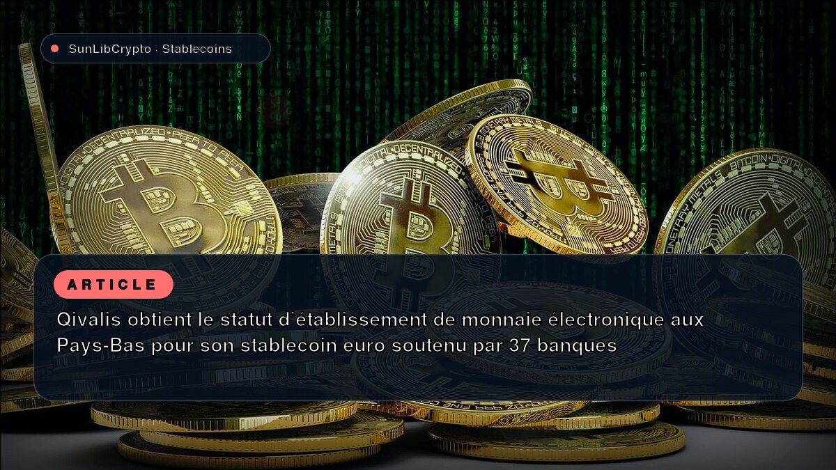 Qivalis obtient le statut d'établissement de monnaie électronique aux Pays-Bas pour son stablecoin euro soutenu par 37 banques