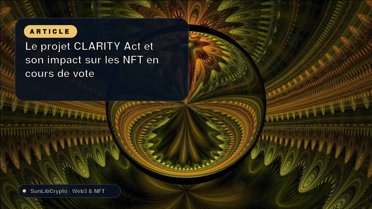 Le projet CLARITY Act et son impact sur les NFT en cours de vote