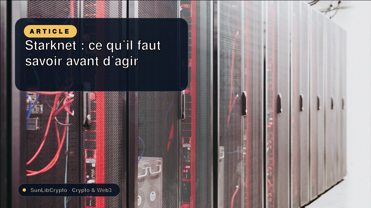Starknet : ce qu’il faut savoir avant d’agir