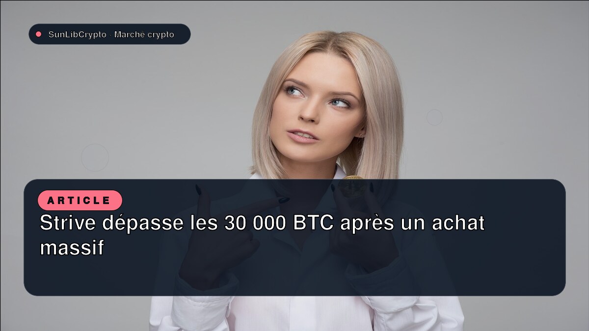 Strive dépasse les 30 000 BTC après un achat massif