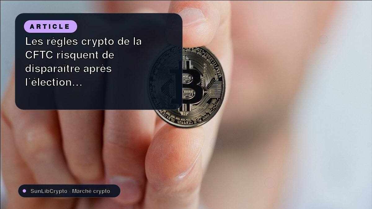 Les règles crypto de la CFTC risquent de disparaître après l'élection de 2028