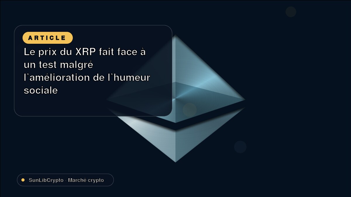 Le prix du XRP fait face à un test malgré l'amélioration de l'humeur sociale