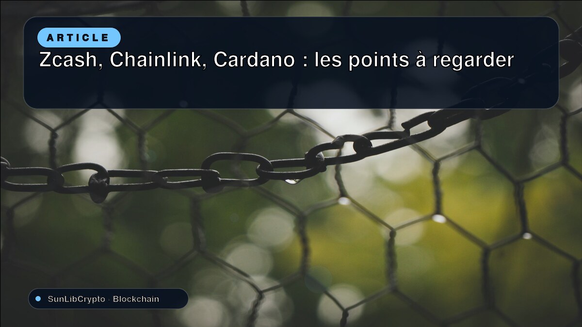 Zcash, Chainlink, Cardano : les points à regarder