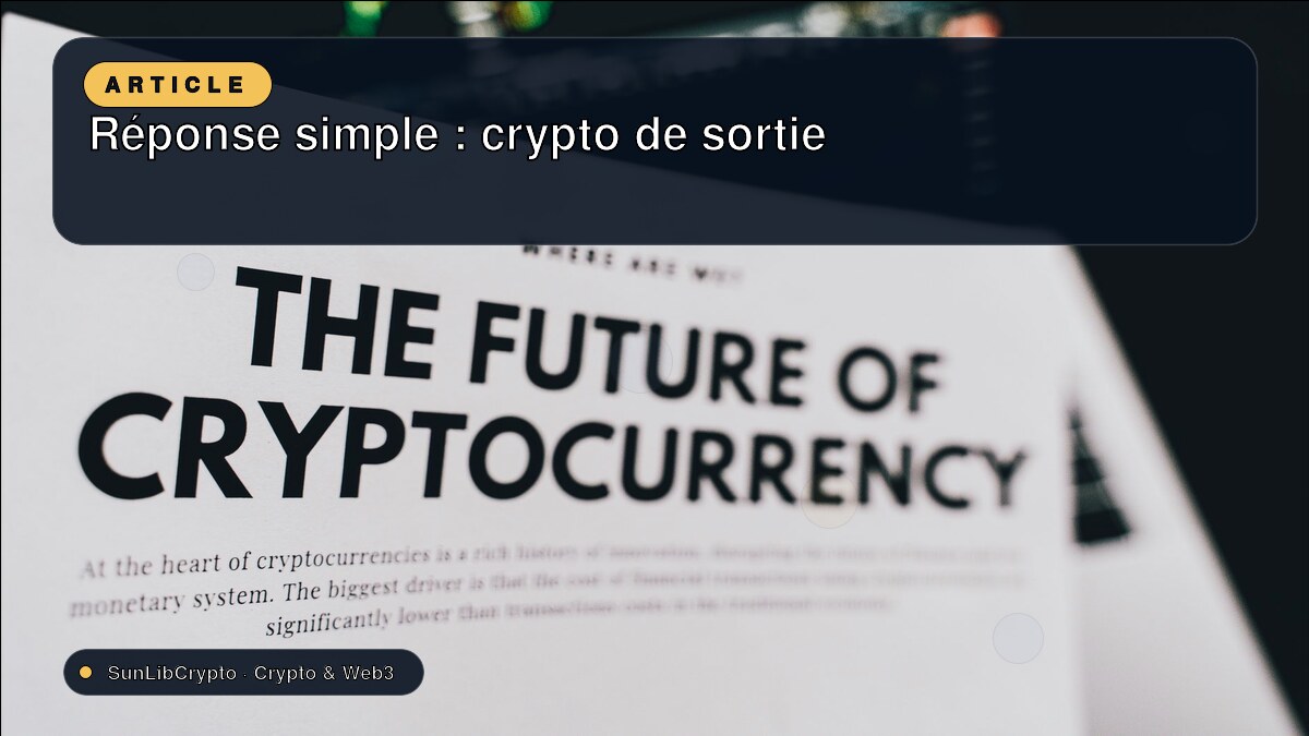 Réponse simple : crypto de sortie