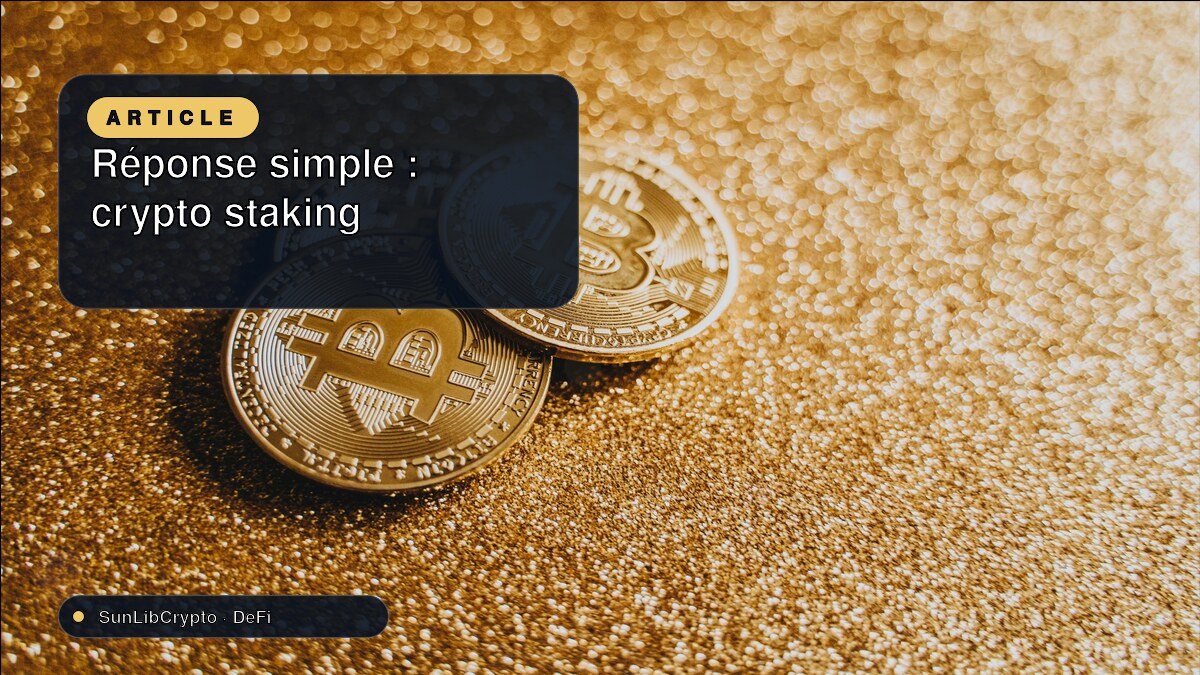 Réponse simple : crypto staking