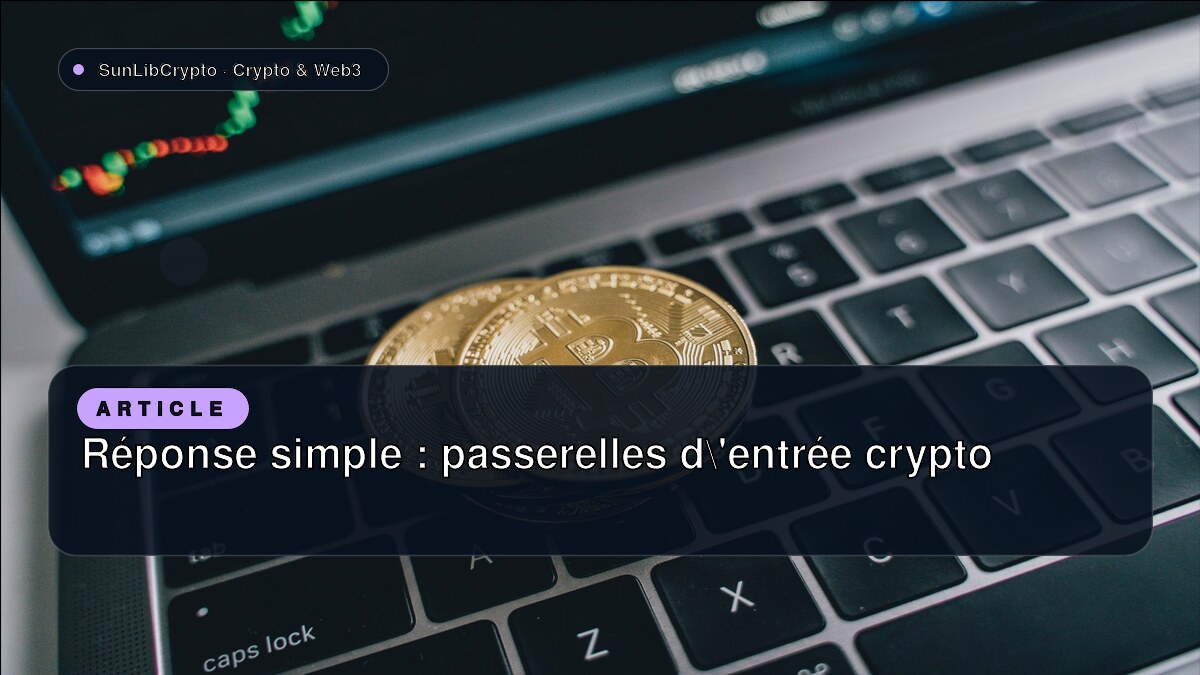 Réponse simple : passerelles d'entrée crypto