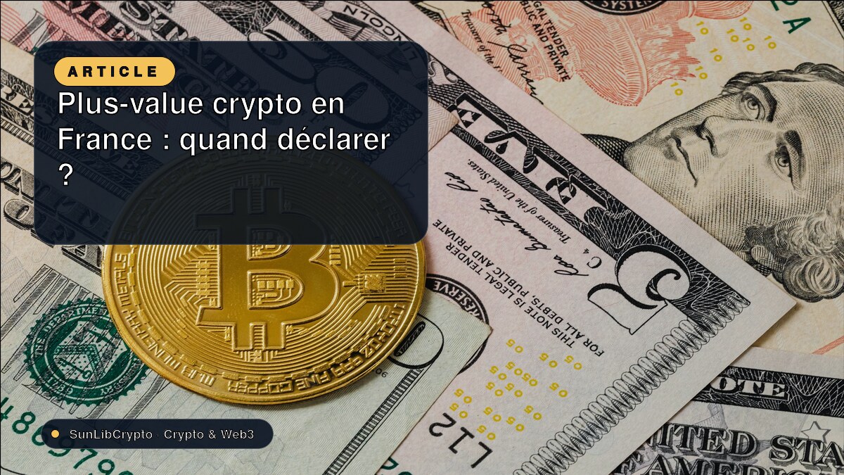 Plus-value crypto en France : quand déclarer ?