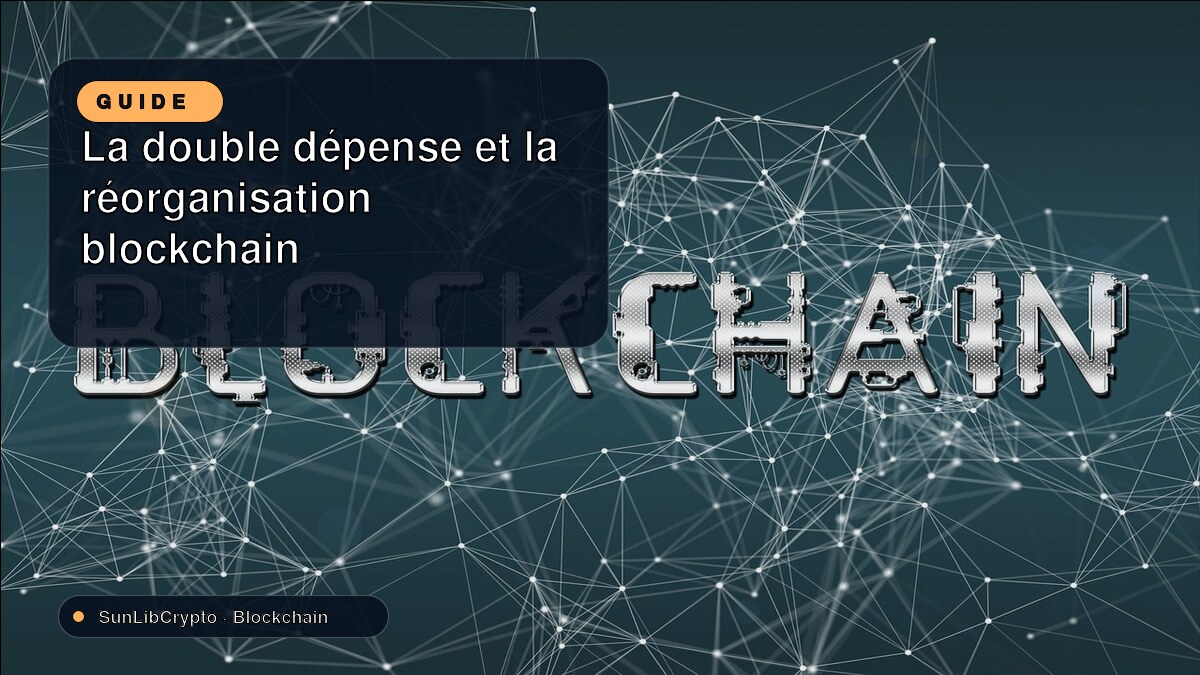La double dépense et la réorganisation blockchain