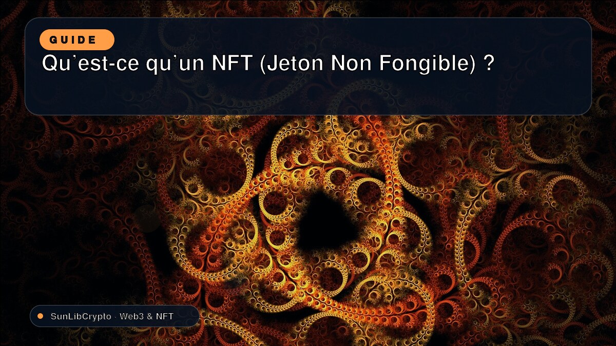 Qu'est-ce qu'un NFT (Jeton Non Fongible) ?